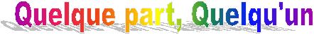 Quelque part, Quelqu'un